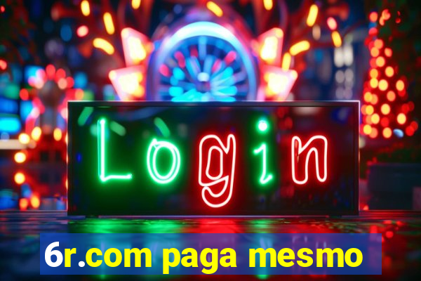 6r.com paga mesmo